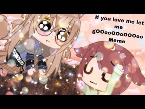 If you love me let me gOOOOOoooooOooooooooOoOOO meme - YouTube