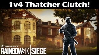 Rainbow Six Siege - 1v4 Thatcher clutch!