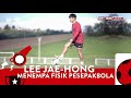 Lee Jae-hong Bicara Perkembangan Fisik Pengggawa Garuda!