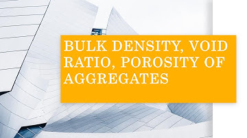 Bulk Density, Void Ratio and Porosity of Aggregates