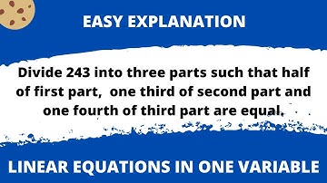 Word Problem Type 8 Application Linear equations in one variable Divide 243 into three parts such ..