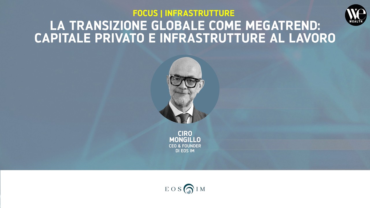 La transizione globale come megatrend: capitale privato e infrastrutture al lavoro