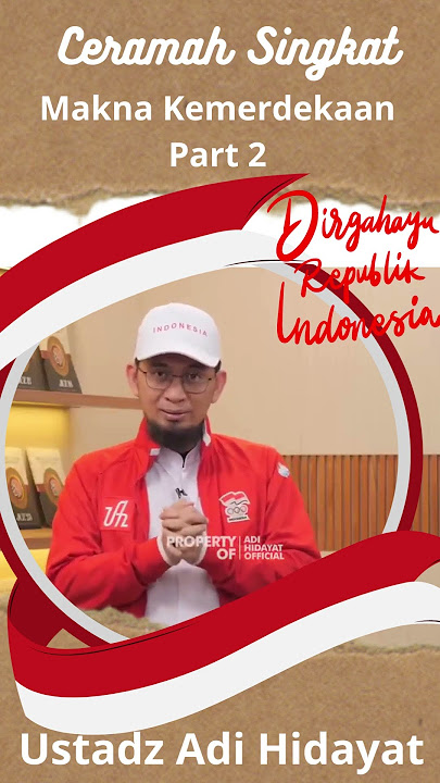 Makna kemerdekaan part 2 : Ustadz Adi Hidayat