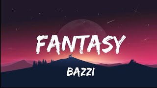 FANTASY-BAZZI LYRİCS VIDEO