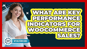 What Are Key Performance Indicators For WooCommerce Sales?