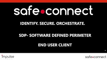 SafeConnect - Software Defined Perimeter (SDP) Overview