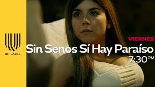 Sin Senos Sí Hay Paraíso Venganza Este Viernes - Unicable
