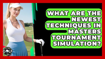 What Are The Newest Techniques In Masters Tournament Simulation? - All About Golf Pros