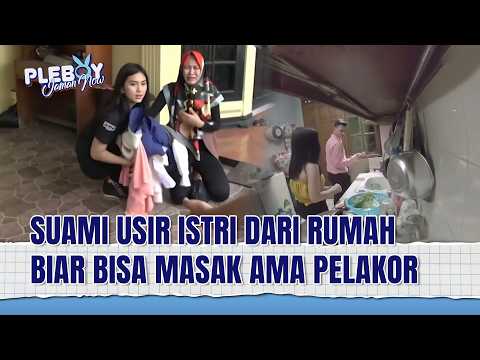 Bener2 Jahat! Istri Sendiri Diusir Eh Pelakor Diajak Tinggal Bareng | Pleboy Jaman Now Eps 93 (3/4)