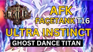 ULTRA INSTINCT TITAN - AFK FACETANK T16 MAPS with 0.4 Duration Ghost Dance! Path of Exile 2