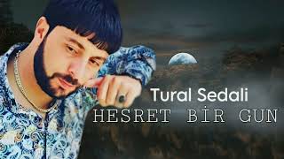 Tural Sedali - Hesret Bir Gun - 2023  Resimi