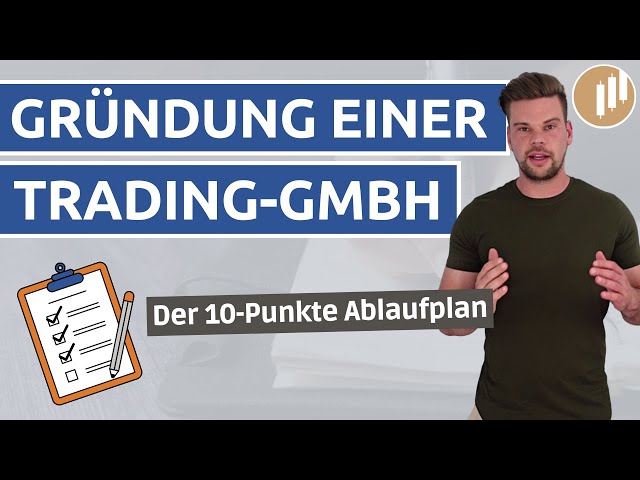 Trading-GmbH gründen? Der 10-Punkte Ablaufplan