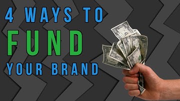 4 Ways to Fund Your Brand! How to Fund a Start Up!!