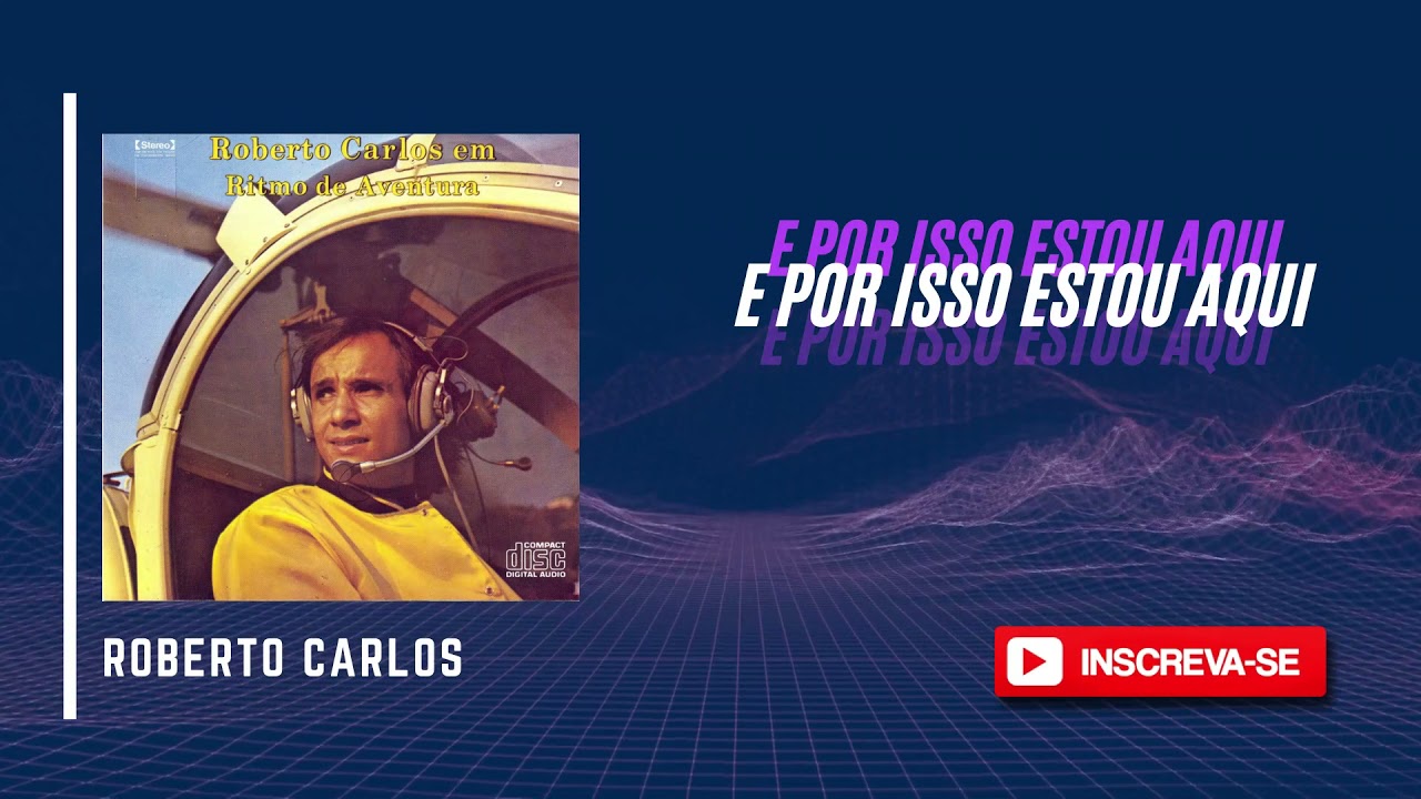 Roberto Carlos - E por Isso Estou Aqui (Áudio Oficial) 