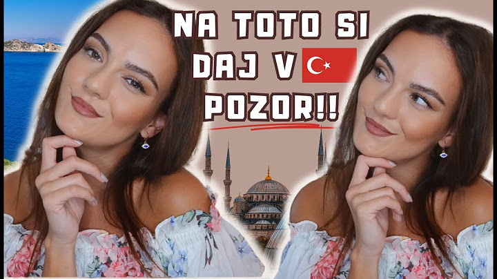 10 VECÍ, NA KTORÉ SI DAJ POZOR PRI DOVOLENKE V TURECKU | Mishell