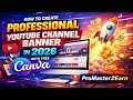 How create professional youtube channel banner in 2026 with free canva