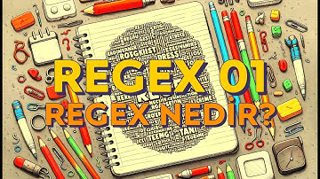 Regex 01 - Düzenli İfadeler Nedir?