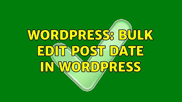 Wordpress: Bulk edit post date in wordpress (2 Solutions!!)