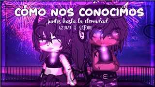 ._! 💕Cómo nos conocimos..💗 -Juntos hasta la eternidad -....Gacha. ⟨«Azumi Drag»⟩ (1/?)