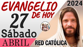 Evangelio de Hoy Sábado 27 de Abril de 2024 | REFLEXIÓN | Red Catolica