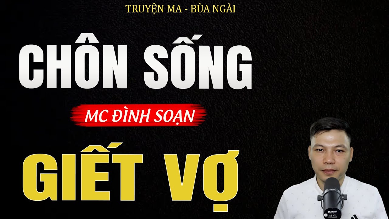 Truyện Ma Đình Soạn - CHÔN SỐNG GIẾT VỢ | Hồn Về Đòi Mạng - Chuyện Ma Kinh Dị