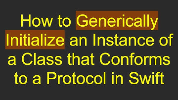How to Generically Initialize an Instance of a Class that Conforms to a Protocol in Swift
