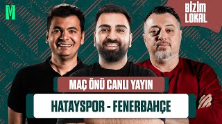 Hatayspor - Fenerbahçe Maç Önü Erdal Vahi̇d Alper Öcal Fi̇kret Tolunay Bi̇zi̇m Lokal