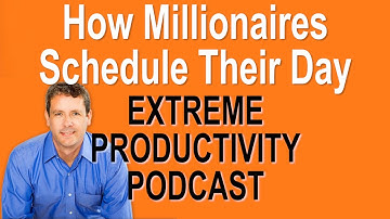 How Millionaires Schedule Their Day - Extreme Productivity with Kevin Kruse