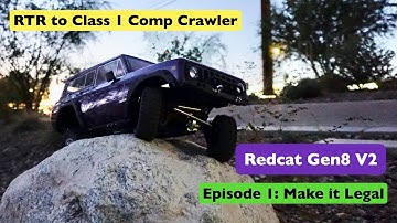 RTR to Class 1 Crawler Episode 1  - Redcat Gen8 V2