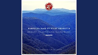 Medley Kalahegung Bale Birang (feat. Vicky Anakotta)