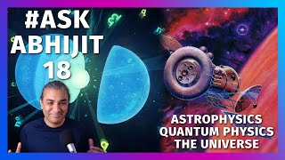 #AskAbhijit 18: Astrophysics, Quantum Physics, the Universe