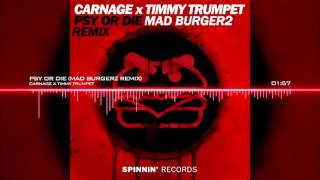 Carnage x Timmy Trumpet - PSY or DIE (Mad Burgerz Remix) Resimi