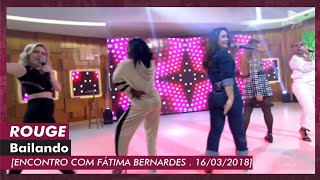 Rouge . Bailando (Encontro com Fátima . 16/03/2018)