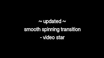 (updated) smooth spinning transition - video star