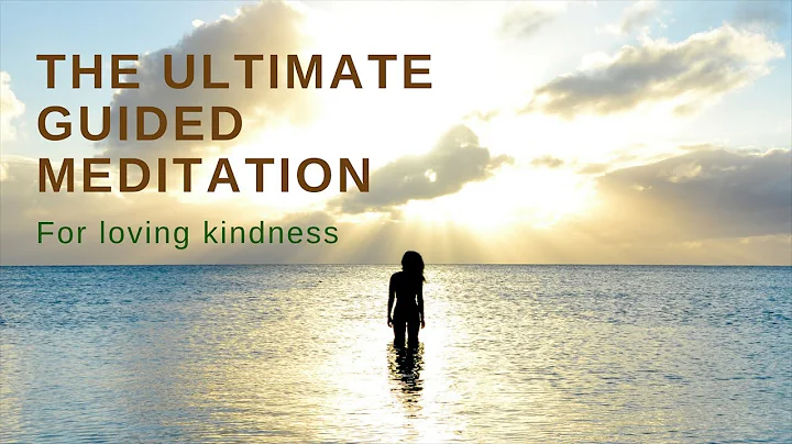 THE ULTIMATE GUIDED MEDITATION for loving kindness...