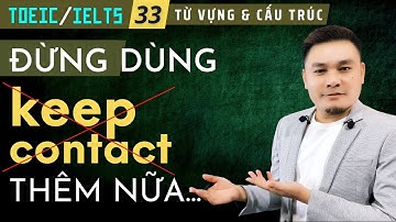 TOEIC-IELTS 33: Đừng dùng KEEP CONTACT thêm nữa - Thắng Phạm