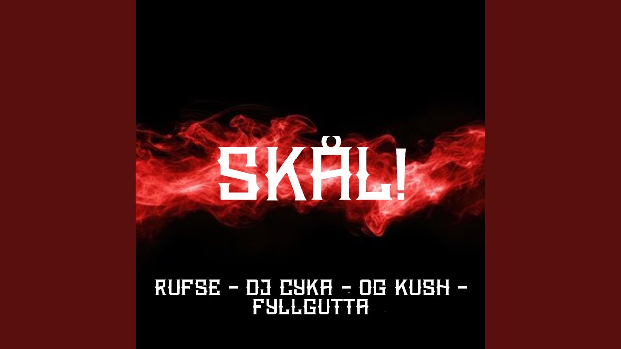 SKÅL! (feat. DJ Cyka, OG Kush & Fyllgutta)