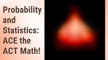 Mastering Probability and Statistics: ACE the ACT Math!