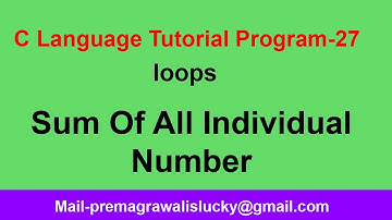 Sum Of all individual Numbers In C  with loops| Program-27|C Programming Tutorial