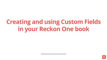Creating and using Custom Fields in Reckon One