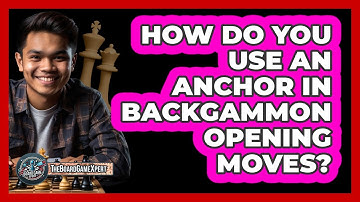 How Do You Use An Anchor In Backgammon Opening Moves? - The Board Game Xpert