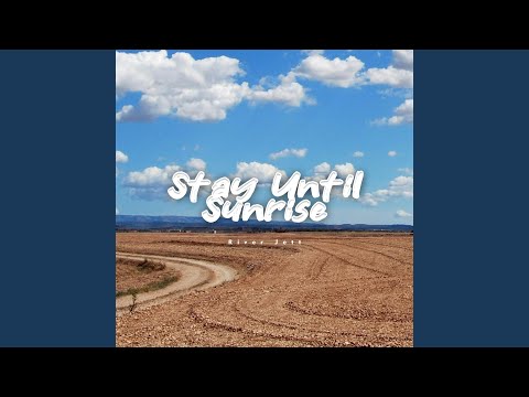 Stay Until Sunrise