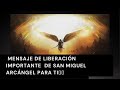 MENSAJE DE LIBERACIÓN IMPORTANTE  DE SAN MIGUEL ARCÁNGEL PARA TI🙏🕊