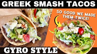 These Smashed Gyro Tacos Were SO GOOD that We Made Them Twice!  GREEK STYLE SMASHED TACOS!