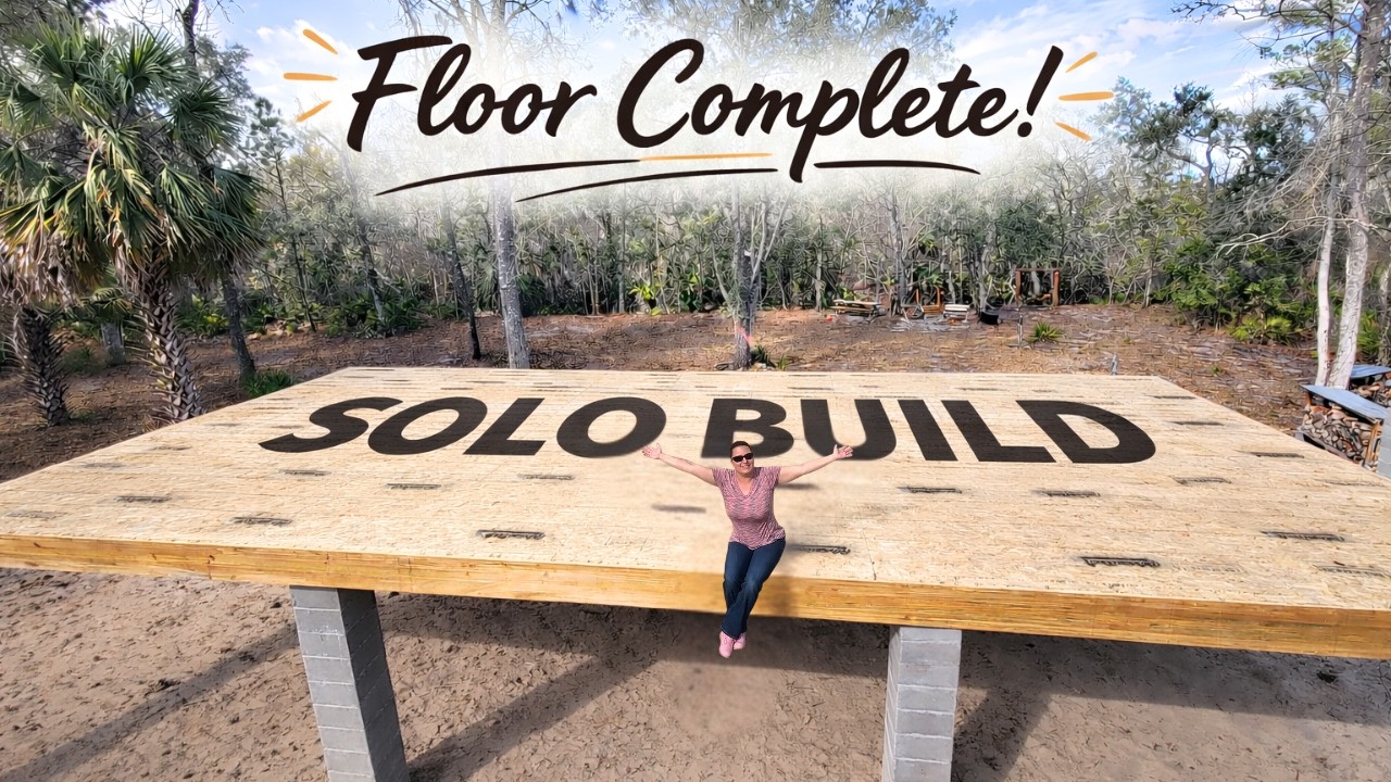Floor Complete! Building Our House SOLO