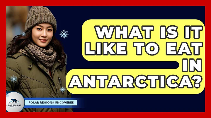 What Is It Like To Eat In Antarctica? - Polar Regions Uncovered