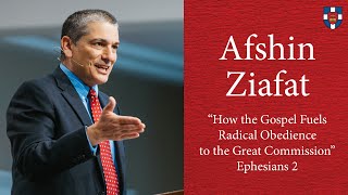 Afshin Ziafat | &quot;How the Gospel Fuels Radical Obedience to the Great Commission&quot;