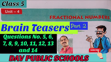 Dav class 5 maths chapter 4 Fractional Numbers Brain Teasers - Part 2 Q.5 to 14 solved