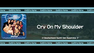 Deutschland Sucht Den Superstar | Cry On My Shoulder【LYRICS】