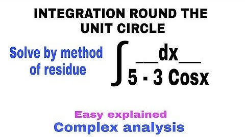 INTEGRATION ROUND THE UNIT CIRCLE | PROBLEM - 1